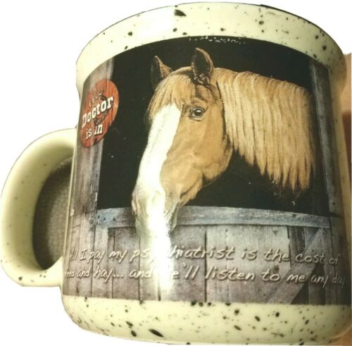 The Doctor Is In Coffee Mug Horse Tea Cup All I Pay My Psychiatrist Tan Speckled